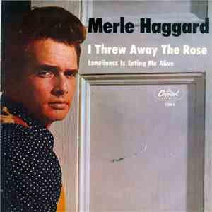 Merle Haggard And The Strangers - I Threw Away The Rose FLAC