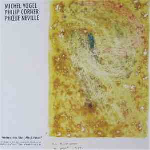 Michel Vogel / Philip Corner / Phœbe Neville - Musiques Des Ailes / Wingéd Music FLAC