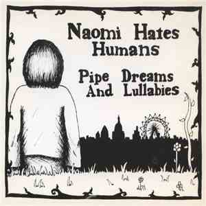 Naomi Hates Humans - Pipe Dreams And Lullabies FLAC