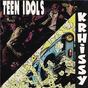 Teen Idols / Krhissy - Teen Idols / Krhissy FLAC