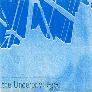The Underprivileged - The Underprivileged FLAC