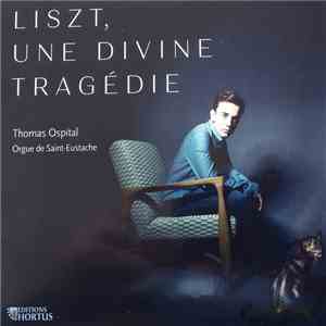 Thomas Ospital - Franz Liszt, Une Divine Tragédie FLAC