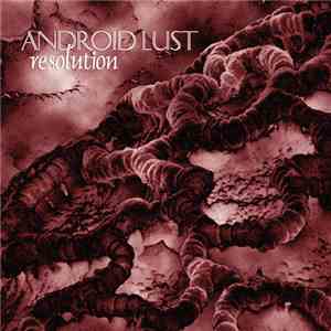 Android Lust - Resolution FLAC