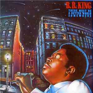 B.B. King - There Must Be A Better World Somewhere FLAC