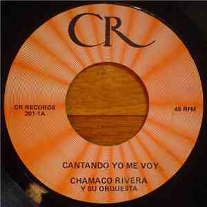 Chamaco Rivera Y Su Orquesta - Cantando Yo Me Voy / Droga FLAC