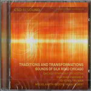 Chicago Symphony Orchestra, Silk Road Ensemble, Yo-Yo Ma, Wu Man, Miguel Harth-Bedoya, Alan Gilbert  - Traditions And Transformations - Sound Of Silk Road Chicago FLAC