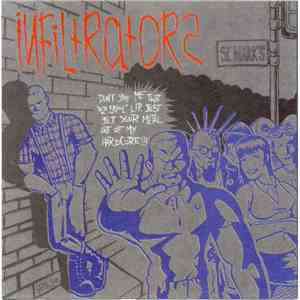 Infiltrators  - Don't Give Me That Old Skool Lip. Just Get Your Metal Out Of My Hardcore!!! FLAC