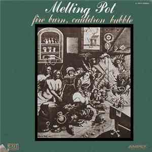 Melting Pot - Fire Burn, Cauldron Bubble FLAC