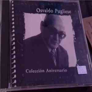 Osvaldo Pugliese - Coleccion Aniversario FLAC