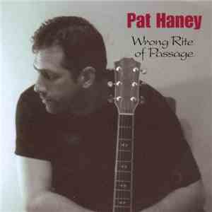 Pat Haney - Wrong Rite Of Passage FLAC