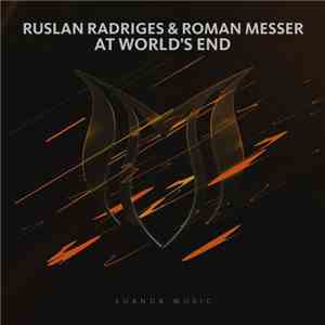 Ruslan Radriges & Roman Messer - At World's End FLAC