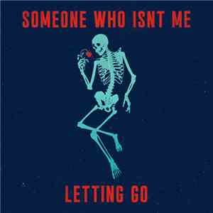 Someone Who Isnt Me - Letting Go FLAC