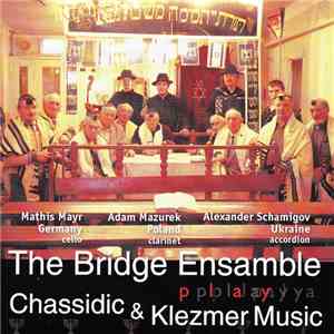The Bridge Ensemble  - play Chassidic & Klezmer Music FLAC