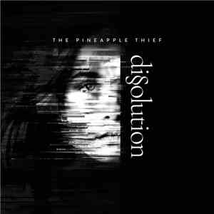 The Pineapple Thief - Dissolution FLAC