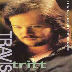 Travis Tritt - It's All About To Change FLAC