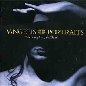 Vangelis - Portraits (So Long Ago, So Clear) FLAC