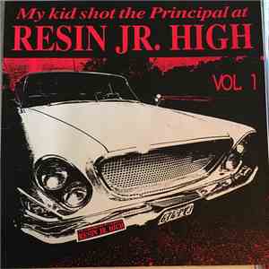 Various - My Kid Shot The Principal At Resin Jr. High Vol. 1 FLAC