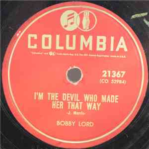 Bobby Lord - I'm The Devil Who Made Her That Way / Ain't Cha Ever Gonna? FLAC