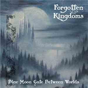 Forgotten Kingdoms - Blue Moon Gate Between Worlds FLAC