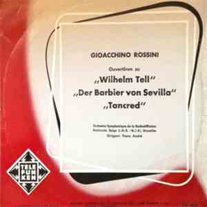 Gioacchino Rossini - Ouvertüren Zu Wilhelm Tell, Der Barbier Von Sevilla, Tancred FLAC