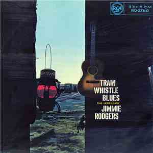 Jimmie Rodgers - Train Whistle Blues FLAC