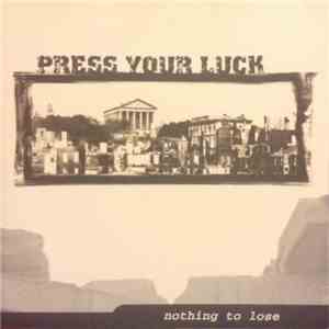Press Your Luck - Nothing To Lose FLAC
