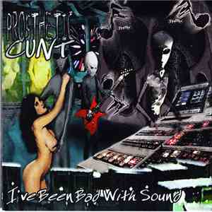 Prosthetic Cunt - "Sufficiently Stoned!" + "I've Been Bad With Sound" FLAC
