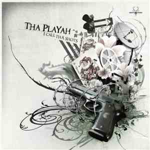 Tha Playah - I Call Tha Shots FLAC