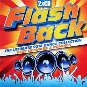 Various - Flash Back - The Ultimate 2014 Dance Collection - Best Remakes & Remixes FLAC