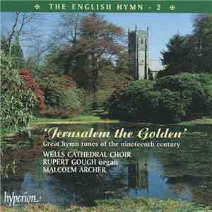 Wells Cathedral Choir, Rupert Gough, Malcolm Archer - 'Jerusalem The Golden' FLAC