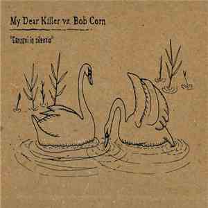 My Dear Killer Vs. Bob Corn - Canzoni In Silenzio FLAC