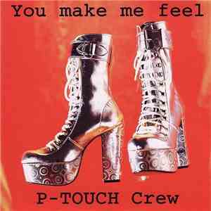 P-Touch Crew - You Make Me Feel FLAC