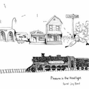 Spiral Joy Band - Pleasure Is The Headlight FLAC