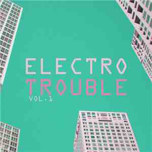 Various - Electro Trouble, Vol. 1 FLAC