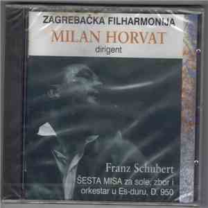 Zagrebačka Filharmonija, Milan Horvat, Franz Schubert - Šesta Misa Za Sole Zbor i Orkestar U Es-duru, D. 950 FLAC