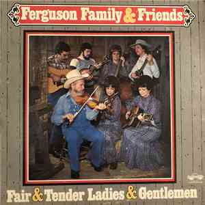 Ferguson Family & Friends - Fair & Tender Ladies & Gentlemen FLAC