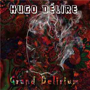 Hugo Délire - Grand Delirium FLAC