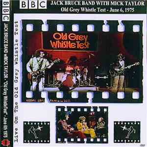 Jack Bruce With Mick Taylor - Live On The Old Grey Whistle Test FLAC