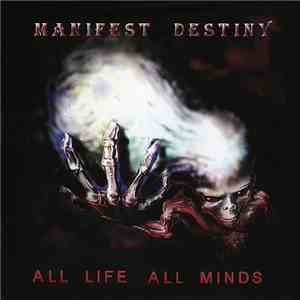 Manifest Destiny  - All Life All Minds FLAC
