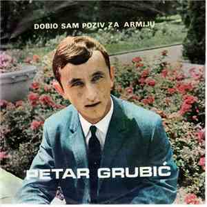 Petar Grubić - Dobio Sam Poziv Za Armiju FLAC