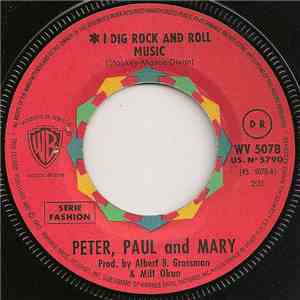 Peter, Paul & Mary - I Dig Rock And Roll Music / Rolling Home FLAC