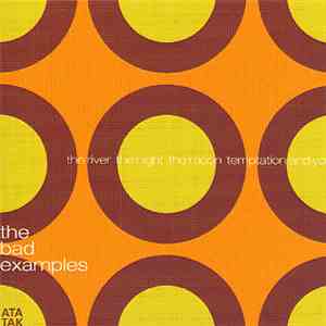 The Bad Examples - The River The Night The Moon Temptation And You FLAC