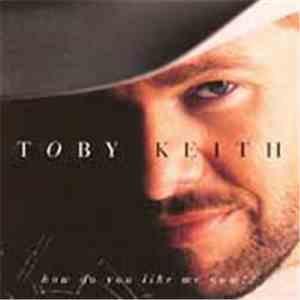 Toby Keith - How Do You Like Me Now?! FLAC
