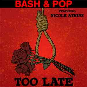Bash & Pop - Too Late / Saturday FLAC