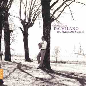Francesco da Milano - Hopkinson Smith - Francesco da Milano - Hopkinson Smith FLAC