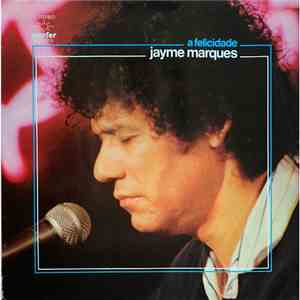 Jayme Marques - A Felicidade FLAC