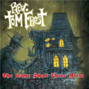 Rev Tom Frost - The Lame Shall Enter First FLAC