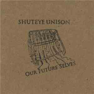Shuteye Unison - Our Future Selves FLAC