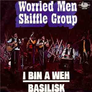 Worried Men Skiffle Group - I Bin A Weh / Basilisk FLAC