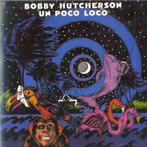 Bobby Hutcherson - Un Poco Loco FLAC